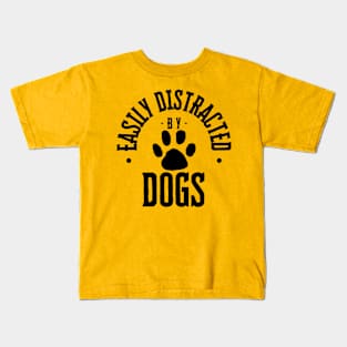 Easily Distracted by Dogs Kids T-Shirt